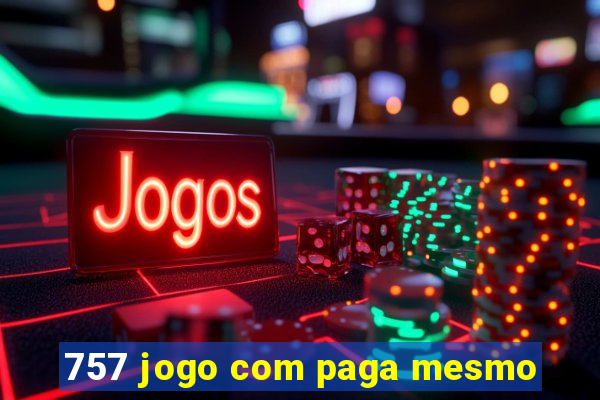 757 jogo com paga mesmo